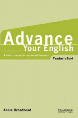 Kniha Advance your English Teacher's book Annie Broadhead