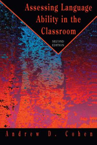 Kniha Assessing Language Ability in the Classroom Andrew D. Cohen