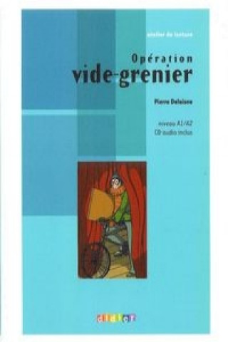 Книга ATELIER DE LECTURE A1/A2 OPÉRATION VIDE-GRENIER LIVRE + CD AUDIO Pierre Delaisne