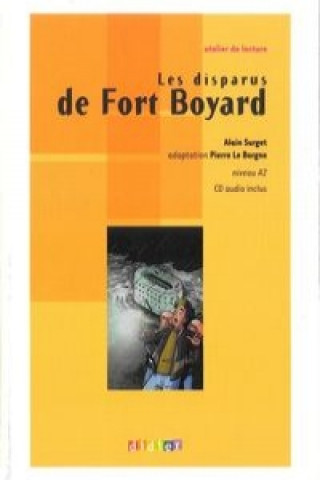 Kniha ATELIER DE LECTURE A2 LES DISPARUS DE FORT BOYARD LIVRE + CD AUDIO Alain Surget