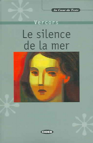 Kniha AU COEUR DU TEXTE - LA SILENCE DE LA MER + CD Jean Vercors