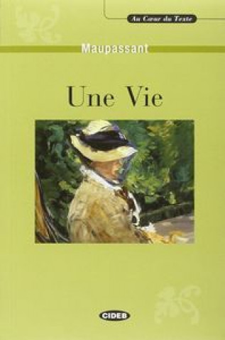 Kniha AU COEUR DU TEXTE - UNE VIE + CD Guy De Maupassant