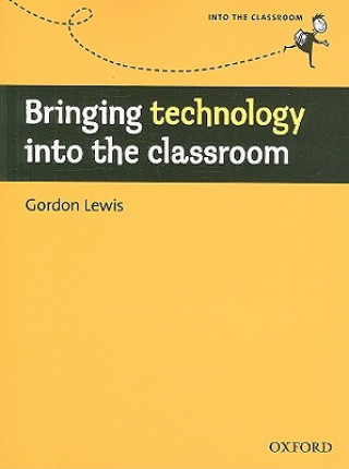 Книга Bringing Technology into the Classroom Gordon Lewis