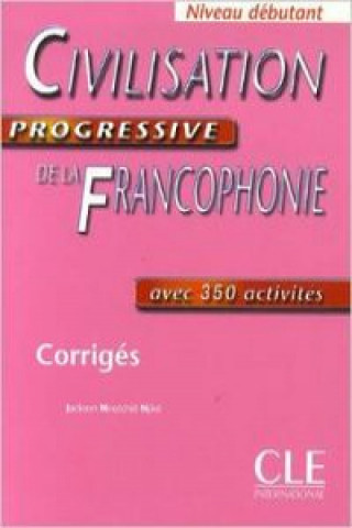 Książka CIVILISATION PROGRESSIVE DE LA FRANCOPHONIE: NIVEAU DEBUTANT - CORRIGES N. J. Njike