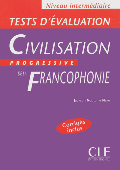 Książka CIVILISATION PROGRESSIVE DE LA FRANCOPHONIE: NIVEAU INTERMEDIAIRE - TEST D'EVALUATION N. J. Njike