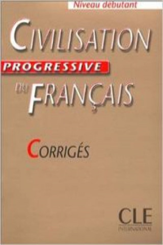 Kniha CIVILISATION PROGRESSIVE DU FRANCAIS: NIVEAU DEBUTANT - CORRIGES M. Causa