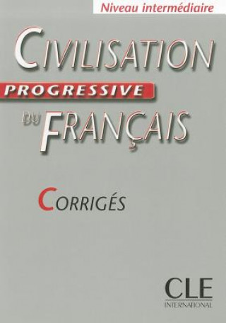 Carte CIVILISATION PROGRESSIVE DU FRANCAIS: NIVEAU INTERMEDIAIRE - CORRIGES Ross Steele