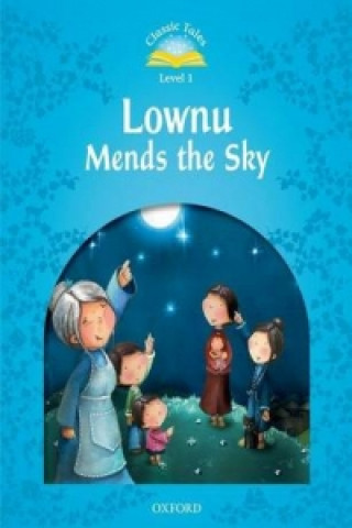 Книга Classic Tales Second Edition: Level 1: Lownu Mends the Sky collegium