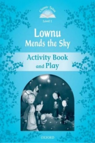 Książka Classic Tales Second Edition: Level 1: Lownu Mends the Sky Activity Book & Play Sue Arengo