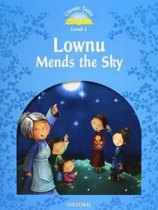 Könyv Classic Tales Second Edition: Level 1: Lownu Mends the Sky e-Book & Audio Pack Sue Arengo