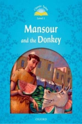 Kniha Classic Tales Second Edition: Level 1: Mansour and the Donkey Sue Arengo