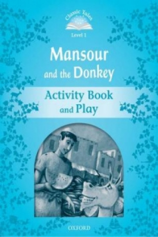 Carte Classic Tales Second Edition: Level 1: Mansour and the Donkey Activity Book & Play Sue Arengo