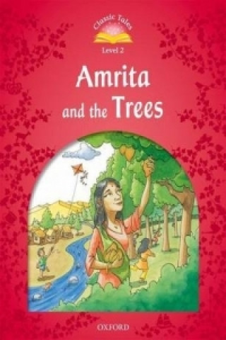 Kniha Classic Tales Second Edition: Level 2: Amrita and the Trees Sue Arengo