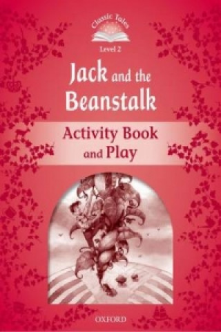 Książka Classic Tales Second Edition: Level 2: Jack and the Beanstalk Activity Book & Play Sue Arengo