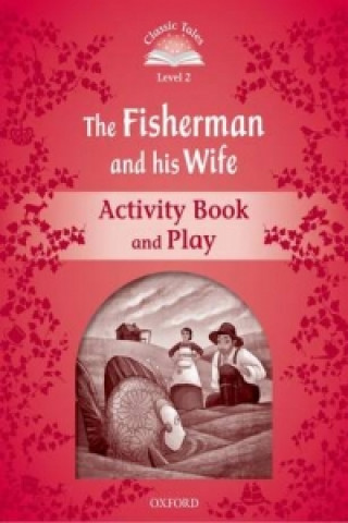 Könyv Classic Tales Second Edition: Level 2: The Fisherman and His Wife Activity Book & Play Sue Arengo