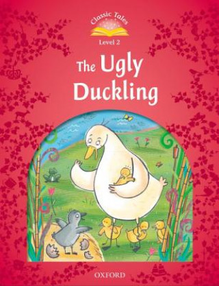 Kniha Classic Tales Second Edition: Level 2: The Ugly Duckling Sue Arengo