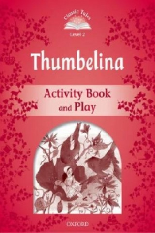 Könyv Classic Tales Second Edition: Level 2: Thumbelina Activity Book & Play Sue Arengo