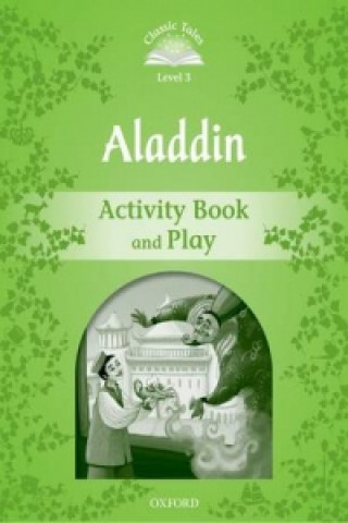 Könyv Classic Tales Second Edition: Level 3: Aladdin Activity Book & Play Sue Arengo