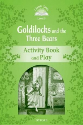 Könyv Classic Tales Second Edition: Level 3: Goldilocks and the Three Bears Activity Book & Play Sue Arengo