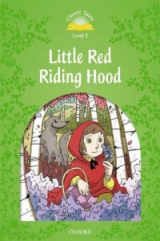 Книга Classic Tales Second Edition: Level 3: Little Red Riding Hood Sue Arengo