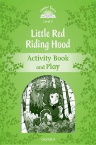 Carte Classic Tales Second Edition: Level 3: Little Red Riding Hood Activity Book & Play Sue Arengo
