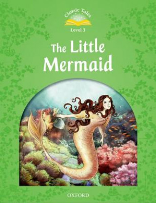 Kniha Classic Tales Second Edition: Level 3: The Little Mermaid Sue Arengo