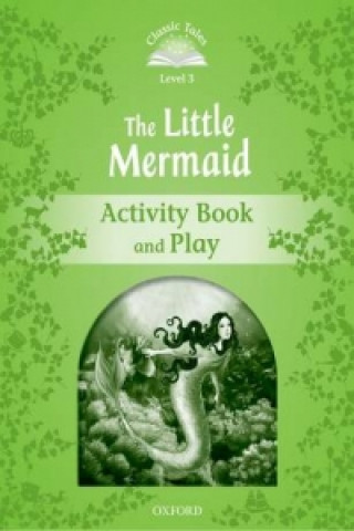 Książka Classic Tales Second Edition: Level 3: The Little Mermaid Activity Book & Play collegium