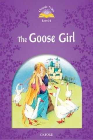 Книга Classic Tales Second Edition: Level 4: The Goose Girl Sue Arengo