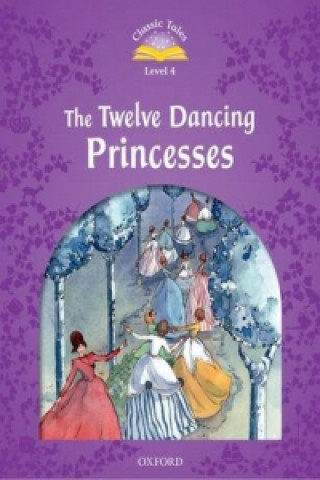 Könyv Classic Tales Second Edition: Level 4: The Twelve Dancing Princesses Sue Arengo