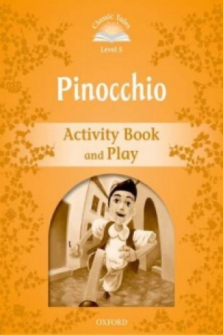 Kniha Classic Tales Second Edition: Level 5: Pinocchio Activity Book & Play Sue Arengo