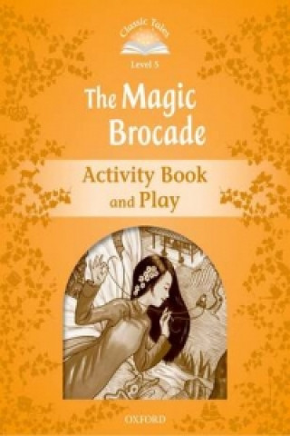Kniha Classic Tales Second Edition: Level 5: The Magic Brocade Activity Book & Play collegium
