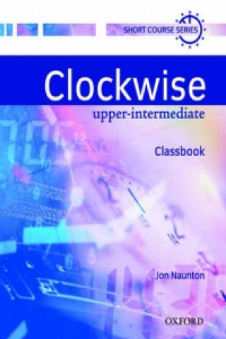 Książka Clockwise: Upper-Intermediate: Classbook Jon Naunton