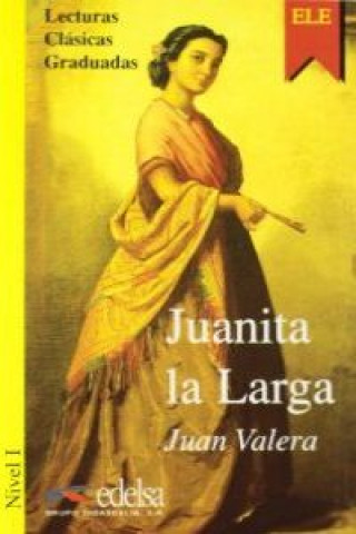 Kniha Colección Lecturas Clásicas Graduadas 1. JUANITA LA LARGA Autor: J. Valera