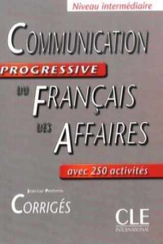 Kniha Communication progressive du francais des affaires - Corrigés Jean-Luc Penfornis