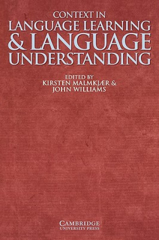 Knjiga Context in Language Learning and Language Understanding Kirsten Malmkjaer