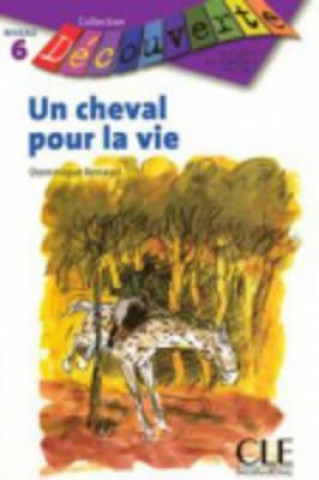 Könyv DECOUVERTE 6 UN CHEVAL POUR LA VIE Dominique Renaud