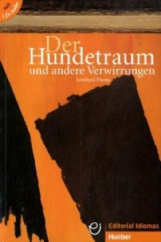 Könyv Der Hundetraum und andere Verwirrungen - Buch mit Audio-CD Leonhard Thoma