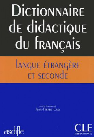 Könyv DICTIONNAIRE DE DIDACTIQUE DU FLE Cuq