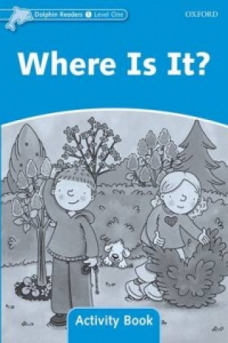 Kniha Dolphin Readers Level 1: Where Is It? Activity Book Craig Wright