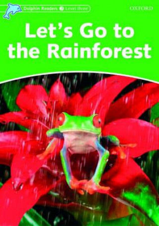 Carte Dolphin Readers Level 3: Let's Go to the Rainforest Fiona Kenshole