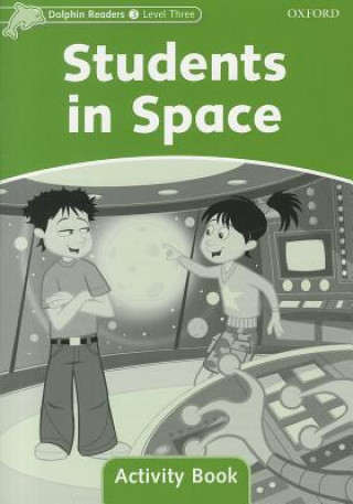 Carte Dolphin Readers: Level 3: Students in Space Activity Book Oxford University Press