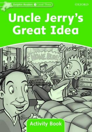 Книга Dolphin Readers Level 3: Uncle Jerry's Great Idea Activity Book Craig Wright