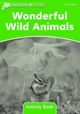 Carte Dolphin Readers Level 3: Wonderful Wild Animals Activity Book Craig Wright