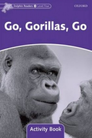 Kniha Dolphin Readers Level 4: Go, Gorillas, Go Activity Book collegium