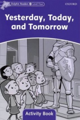 Könyv Dolphin Readers Level 4: Yesterday, Today, and Tomorrow Activity Book Craig Wright