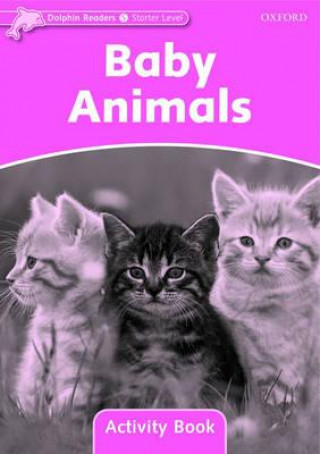 Kniha Dolphin Readers Starter Level: Baby Animals Activity Book Craig Wright