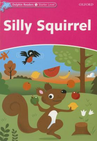 Книга Dolphin Readers Starter Level: Silly Squirrel Chris Wright