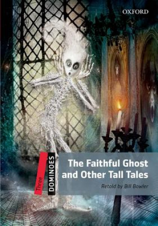 Könyv Dominoes: Three: The Faithful Ghost and Other Tall Tales Bill Bowler