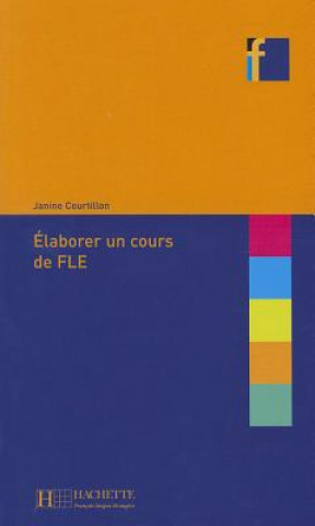 Kniha ELABORER UN COURS DE FLE Janine Courtillon