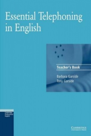 Könyv Essential Telephoning in English Teacher's book Barbara Garside